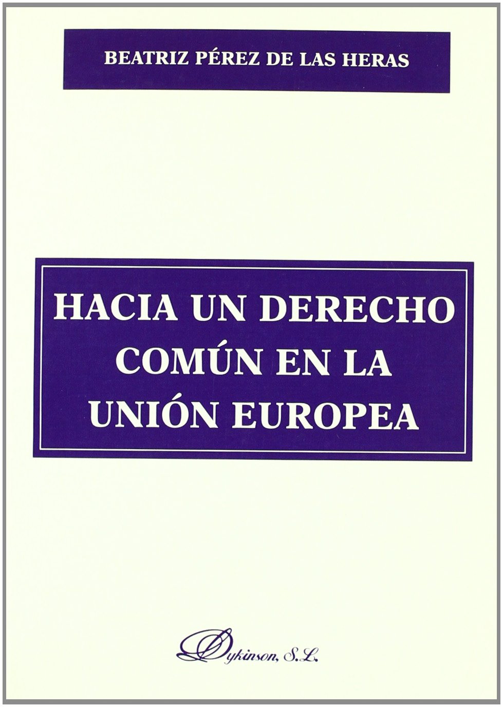 Hacia un derecho común en la Unión Europea. 9788497720434