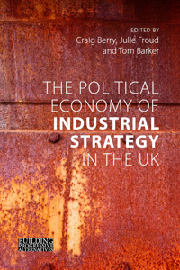 The political economy of industrial strategy in the UK