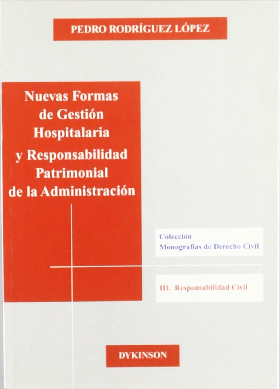 Nuevas formas de gestión hospitalaria y responsabilidad patrimonial de la Administración. 9788497723688