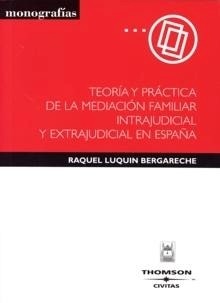 Teoría y práctica de la mediación familiar intrajudicial y extrajudicial en España. 9788447027316