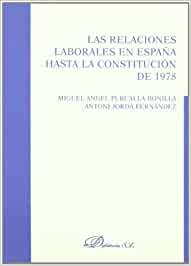 Las relaciones laborales en España hasta la Constitución de 1978. 9788498490954