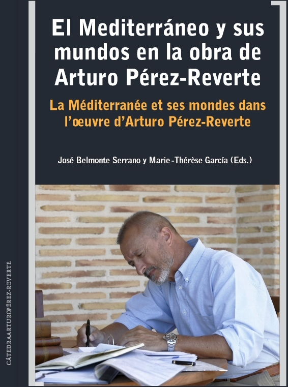 El Mediterráneo y sus mundos en la obra de Arturo Pérez-Reverte = La Méditerranée et ses mondes dans l'oeuvre d'Arturo Pérez-Reverte. 9788417865825