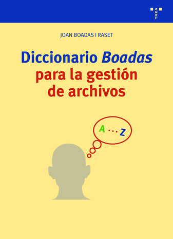 Diccionario Boadas para la gestión de archivos. 9788418932335