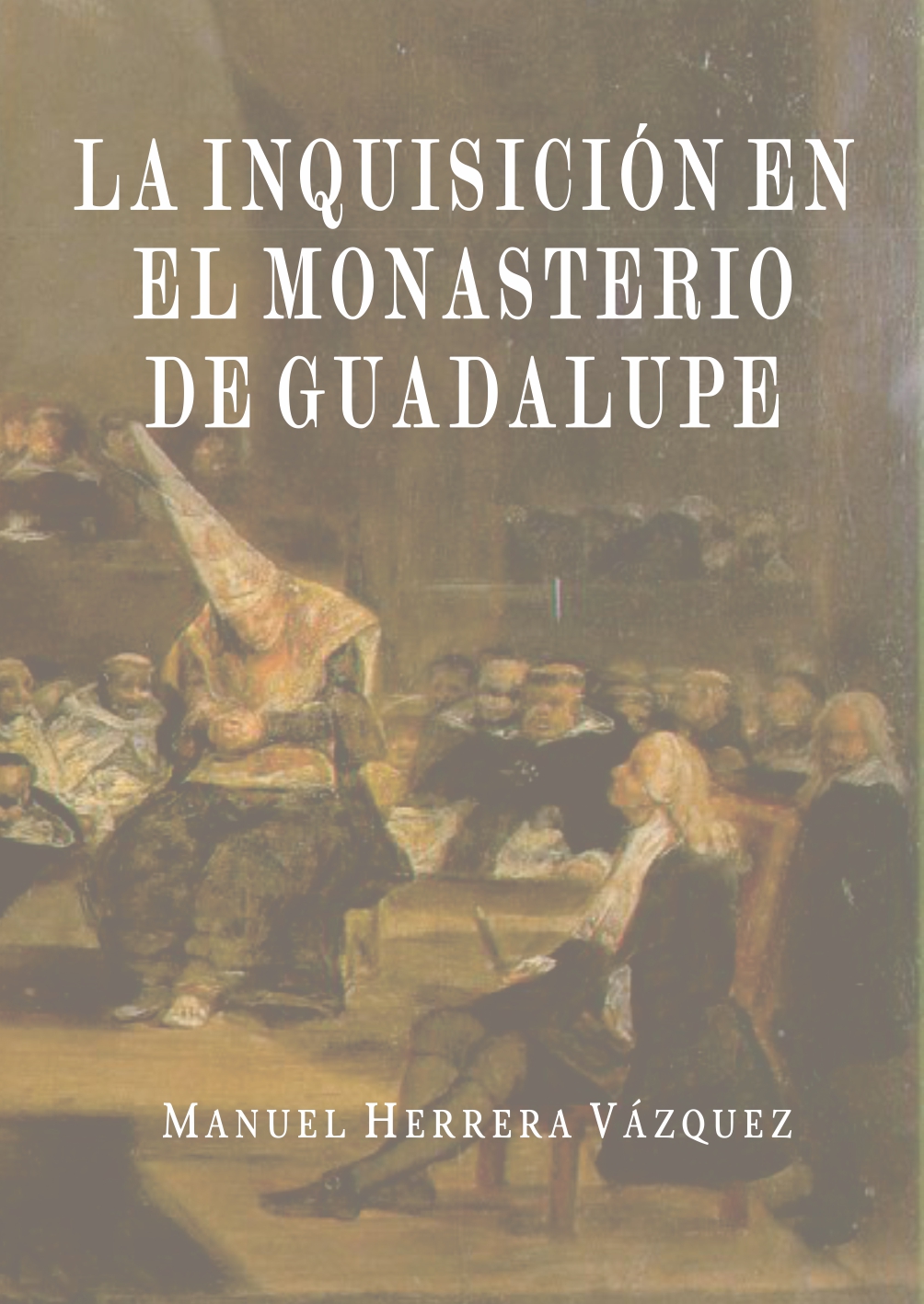 La Inquisición en el Monasterio de Guadalupe. 9788491271215