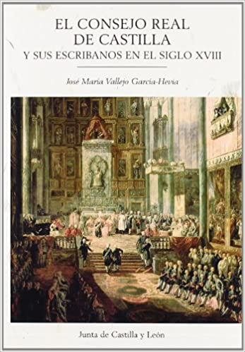 El Consejo Real de Castilla y sus escribanos en el siglo XVIII. 9788497181266