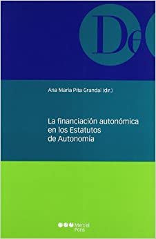 La financiación autonómica en los Estatutos de Autonomía. 9788497685115