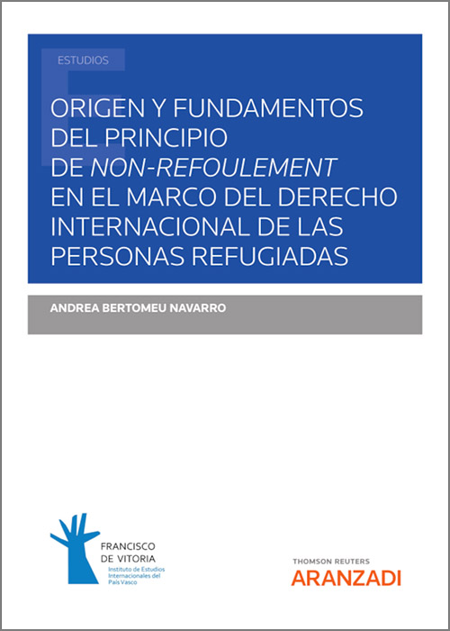 Origen y fundamentos del principio de non-refoulement en el marco del Derecho internacional de las personas refugiadas. 9788411244329
