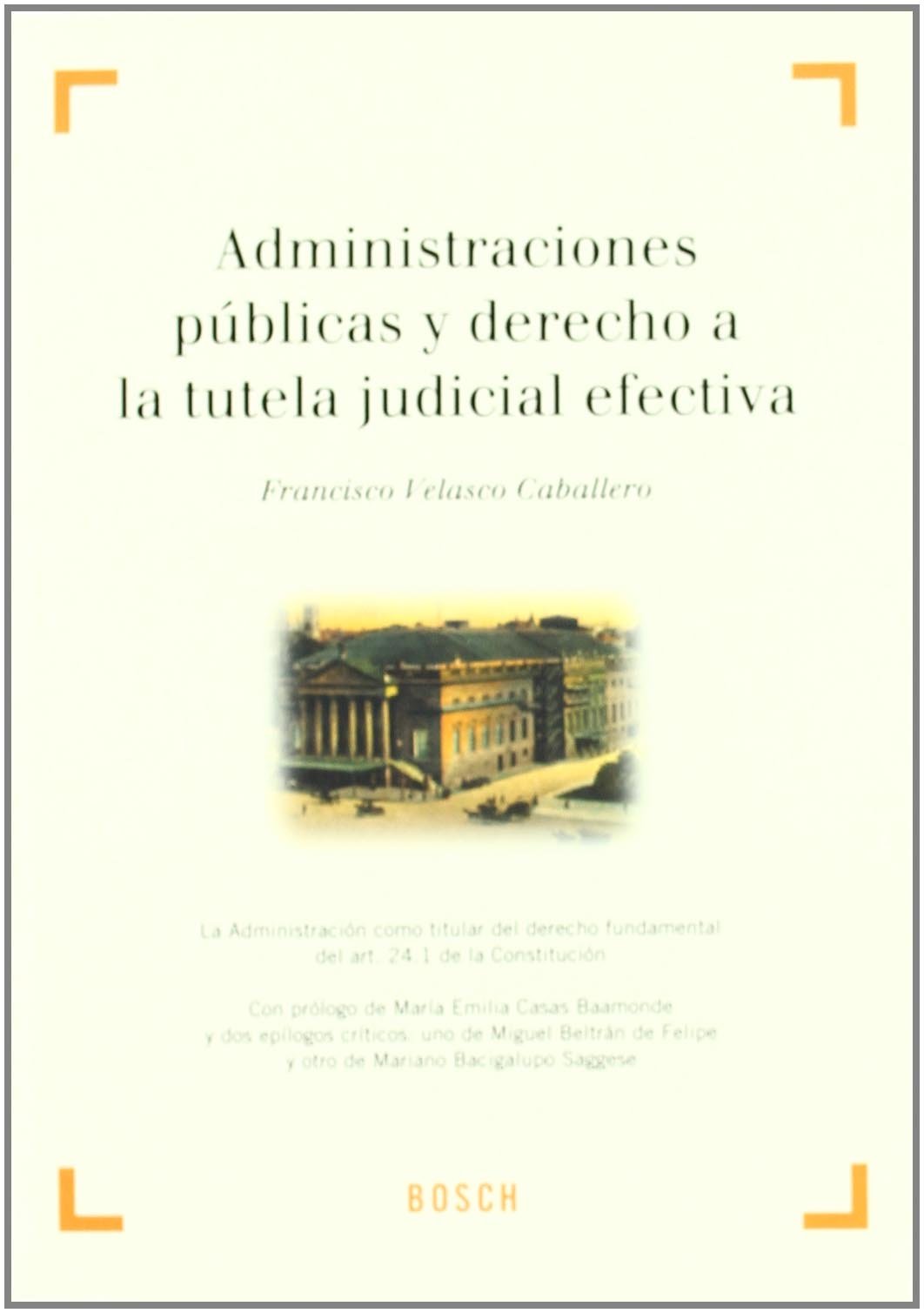 Administraciones Públicas y Derecho a la tutela judicial efectiva. 9788497900058