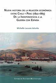 Nueva historia de la relación económica entre Chile y Perú (1822-1865). 9789569997396