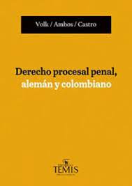Derecho procesal penal, alemán y colombiano