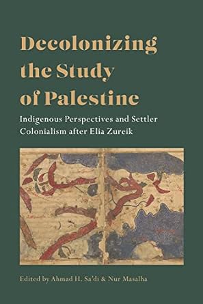 Decolonizing the study of Palestine