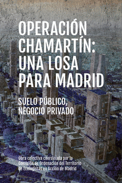 Operación Chamartín, una losa para Madrid. 9788412441727