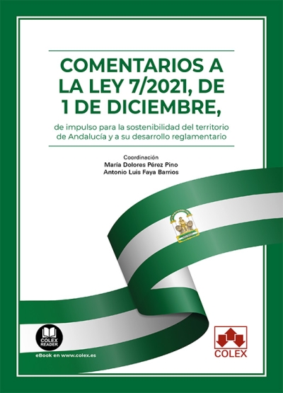 Comentarios a la Ley 7/2021, de 1 de diciembre, de impulso para la sostenibilidad del territorio de Andalucía y a su desarrollo reglamentario. 9788411941976