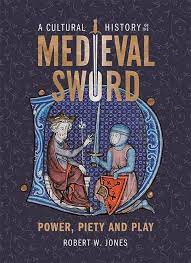 A cultural history of the Medieval sword. 9781837650361