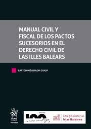 Manual Civil y Fiscal de los pactos sucesorios en el Derecho Civil de Las Illes Balears