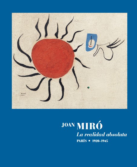 Joan Miró. La realidad absoluta