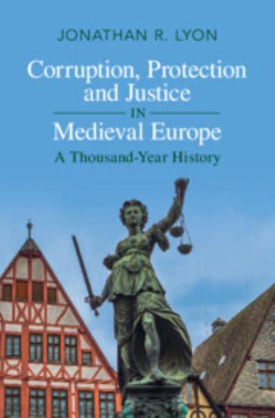 Corruption, protection and justice in Medieval Europe . 9781316513743