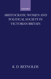 Aristocratic women and political society in Victorian Britain. 9780198207276