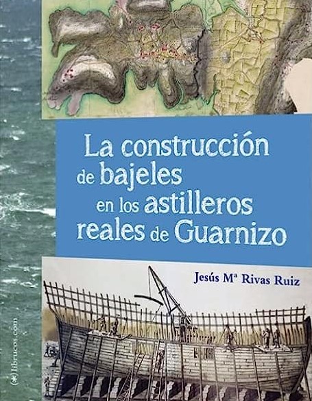 La construcción de bajeles en los Astilleros Reales de Guarnizo