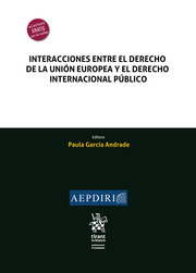 Interacciones entre el Derecho de la Unión Europea y el Derecho Internacional Público. 9788411307451