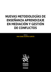 Nuevas metodologías de enseñanza aprendizaje en mediación y gestión de conflictos. 9788411476393