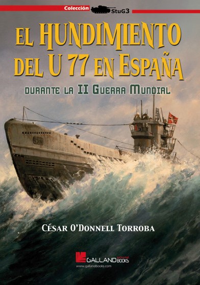 El hundimiento del U77 en España durante la II Segunda Guerra Mundial. 9788419469151