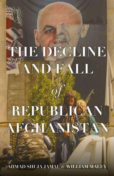 The decline and fall of republican Afghanistan. 9781787388017