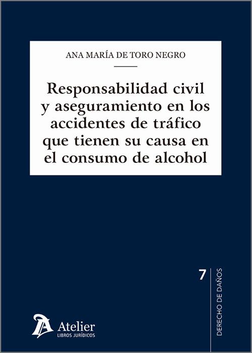 Responsabilidad civil y aseguramiento en los accidentes de tráfico que tienen su causa en el consumo de alcohol