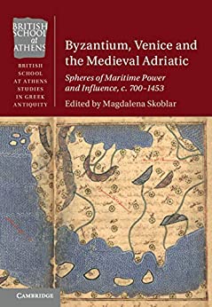 Byzantium, Venice and the Medieval Adriatic. 9781108814645