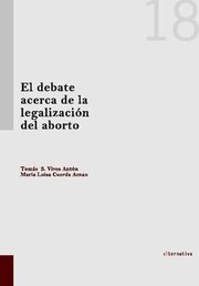 El debate acerca de la legalización del aborto. 9788490047118