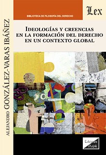 Ideologías y creencias en la formación del Derecho en un contexto global. 9789564073637