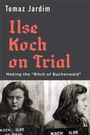 Ilse Koch on trial. 9780674249189