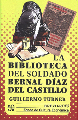La biblioteca del soldado Bernal Díaz del Castillo. 9786071673664