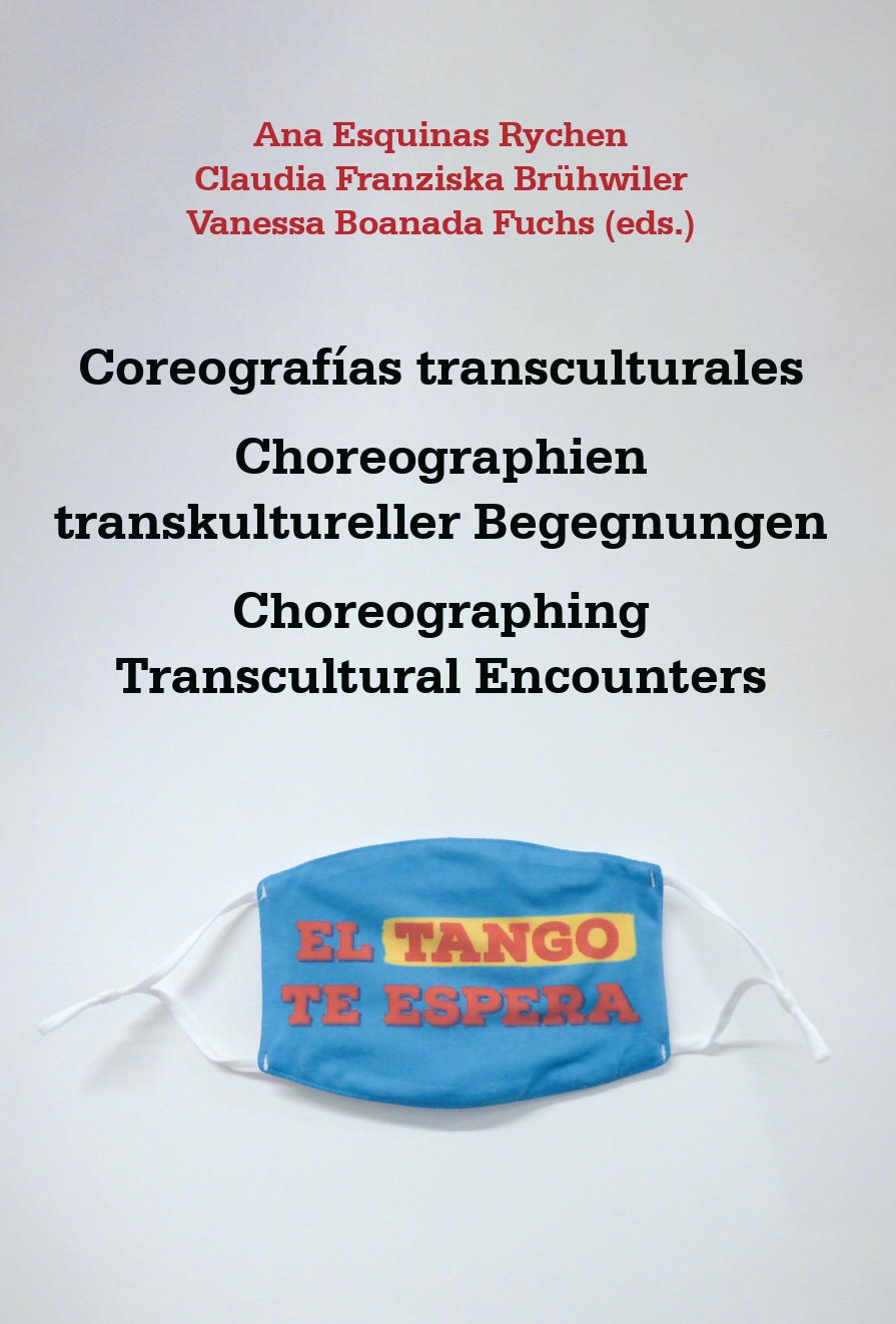 Coreografías transculturales = Choreographien transkultureller Begegnungen = Choreographing Transcultural Encounters. 9788491922995