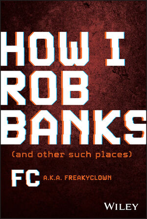  How I rob banks. 9781119911470