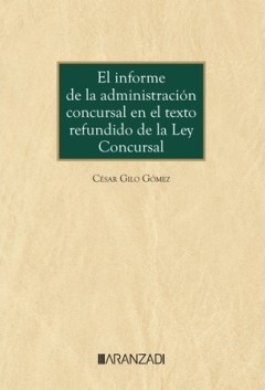 El informe de la administración concursal en el Texto Refundido de la Ley Concursal. 9788411637350