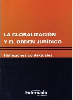 La globalización y el orden jurídico. 9789587103069