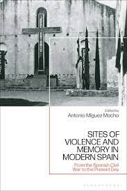Sites of violence and memory in modern Spain. 9781350199248