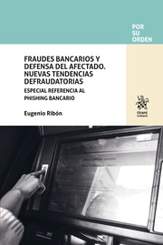 Fraudes bancarios y defensa del afectado: nuevas tendencias defraudatorias