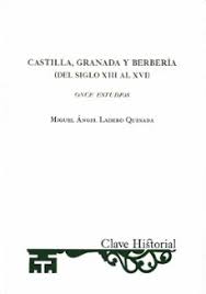 Castilla, Granada y Berbería (del siglo XIII al XVI). 9788415069942