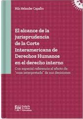 El alcance de la jurisprudencia de la Corte Interamericana de Derechos Humanos en el derecho interno. 9789974213814