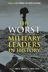 The worst military leaders in history