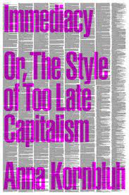 Immediacy or, The style of too-late capitalism. 9781804291344