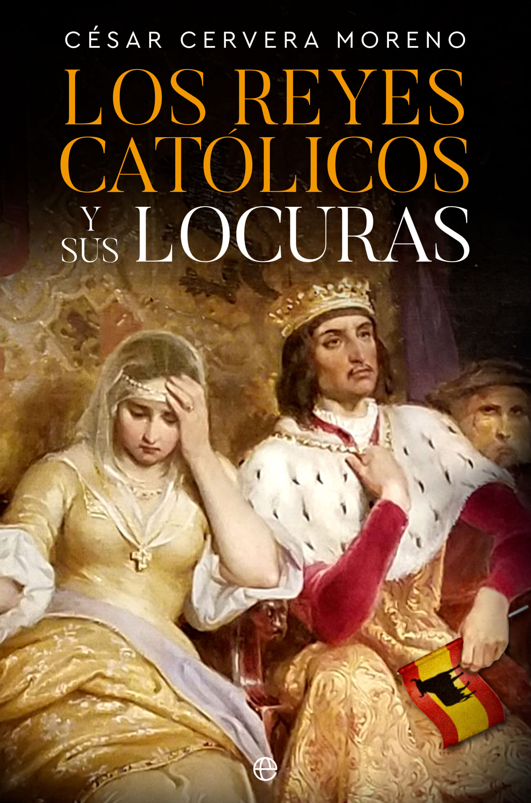 Los Reyes Católicos y sus locuras. 9788413847597