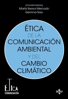 Ética de la comunicación ambiental y del cambio climático. 9788430990061