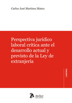 Perspectiva jurídico laboral crítica ante el desarrollo actual y previsto de la Ley de Extranjería. 9788410174238
