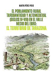 El poblamiento rural Tardoantiguo y Altomedieval (siglos IV - VIII) en el Valle Medio del Ebro. 9788499116914