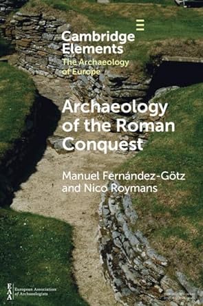  Archaeology of the Roman conquest . 9781009181990
