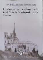 La desamortización de la Real Casa de Santiago de Uclés (Cuenca). 9788488833341