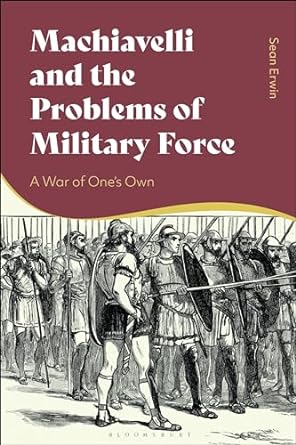  Machiavelli and the problems of military force. 9781350323810